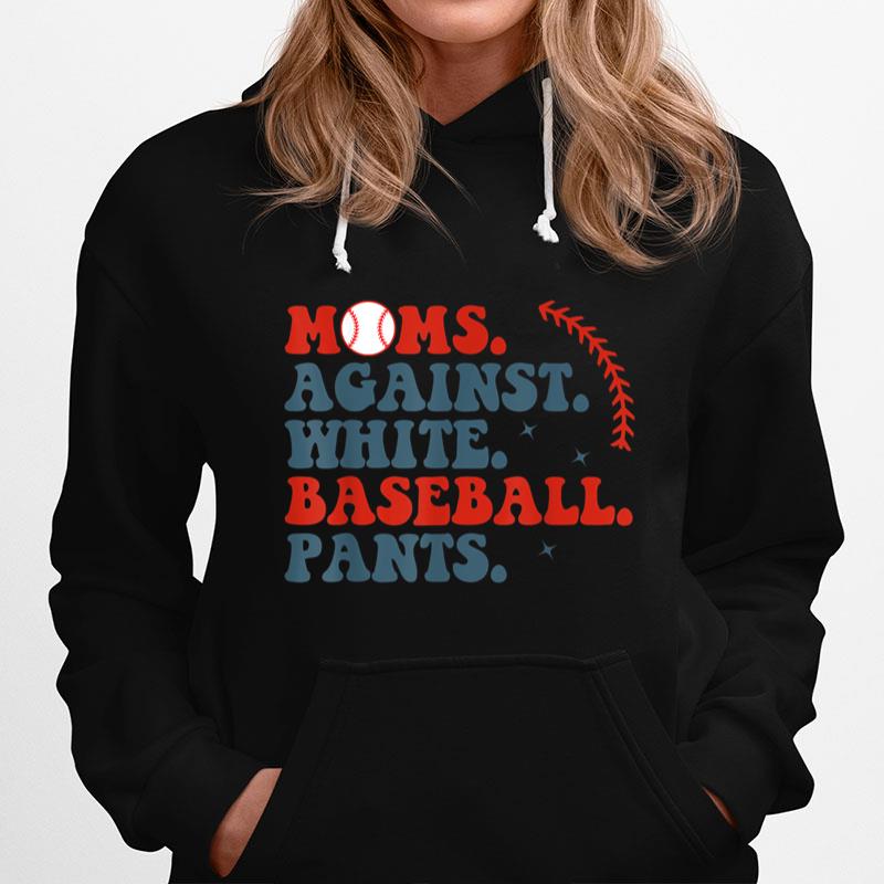 Baseball Mom Moms Against White Baseball Pants Hoodie