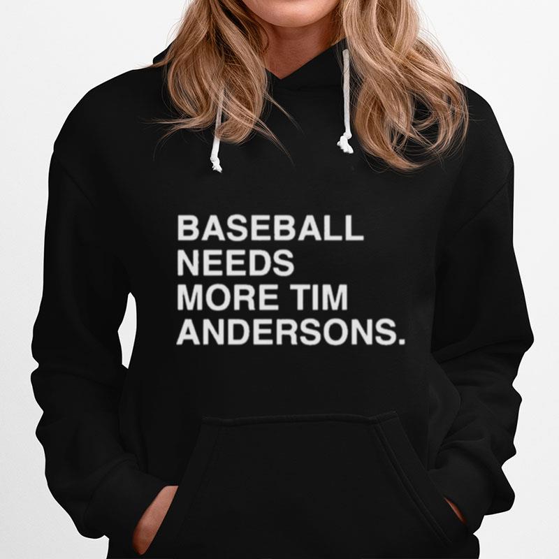 Baseball Needs More Tim Andersons Hoodie