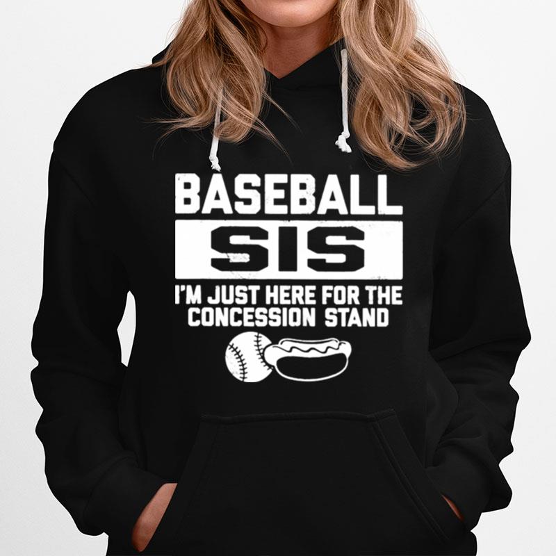 Baseball Sis Sister Just Here For Concessions Stand Hoodie