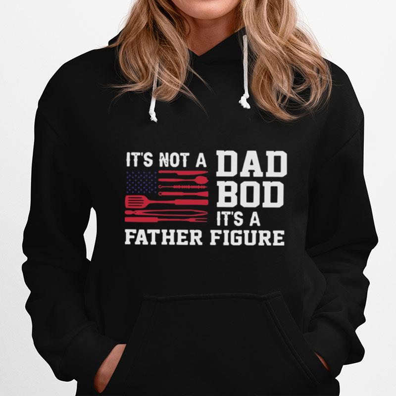 Bbq Grilling Its Not A Dad Bod Its A Father Figure Hoodie