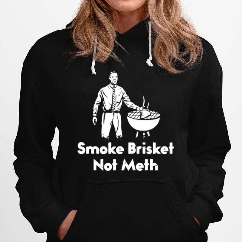 Bbq Smoke Brisket Not Meth Hoodie