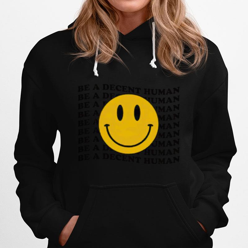 Be A Decent Human Smiley Hoodie