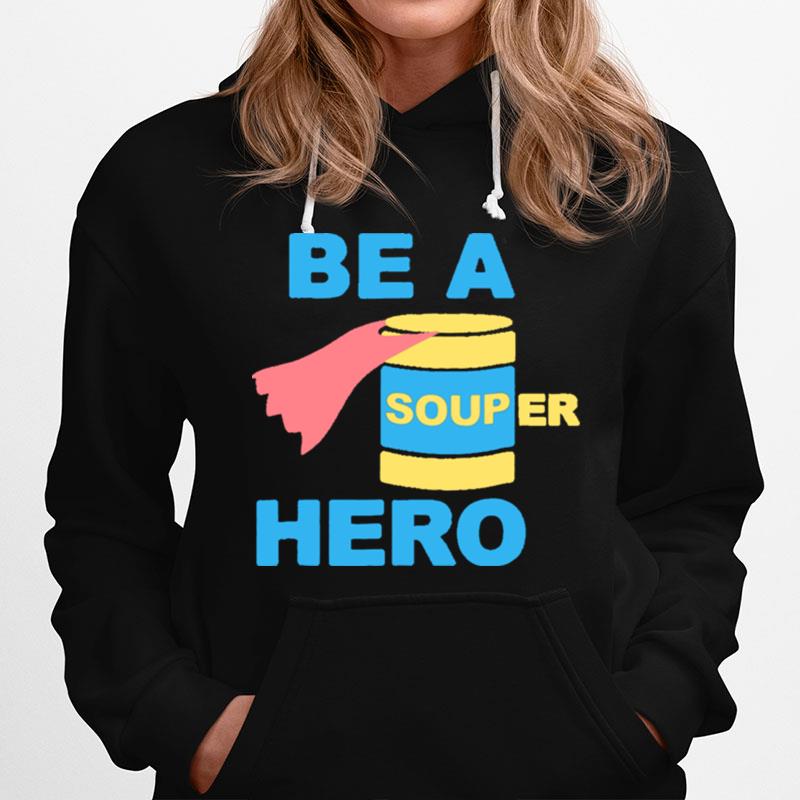 Be A Souper Hero Hoodie