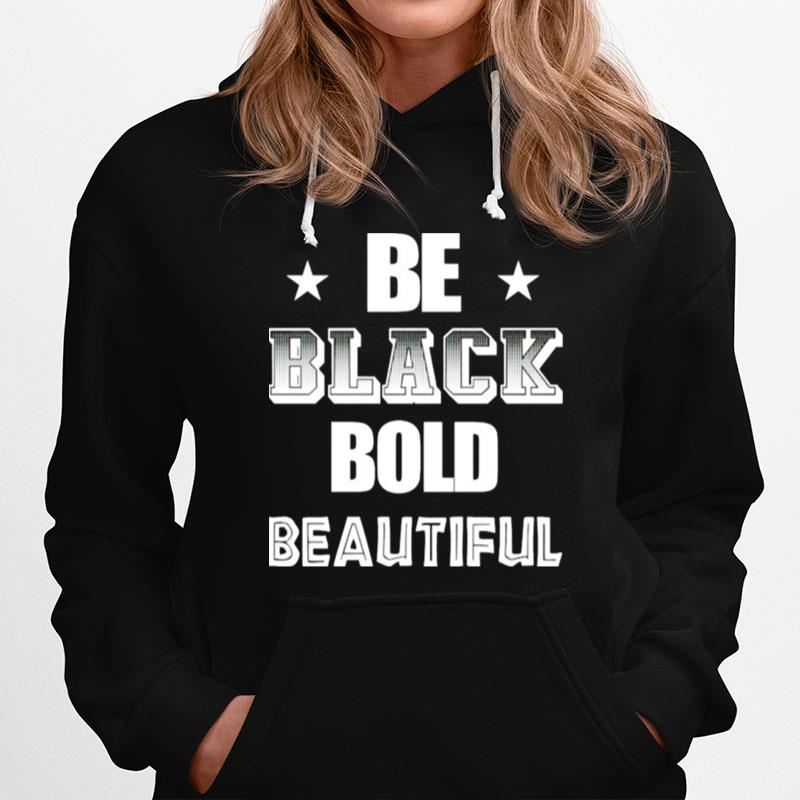 Be Black Bold Beautiful Hoodie