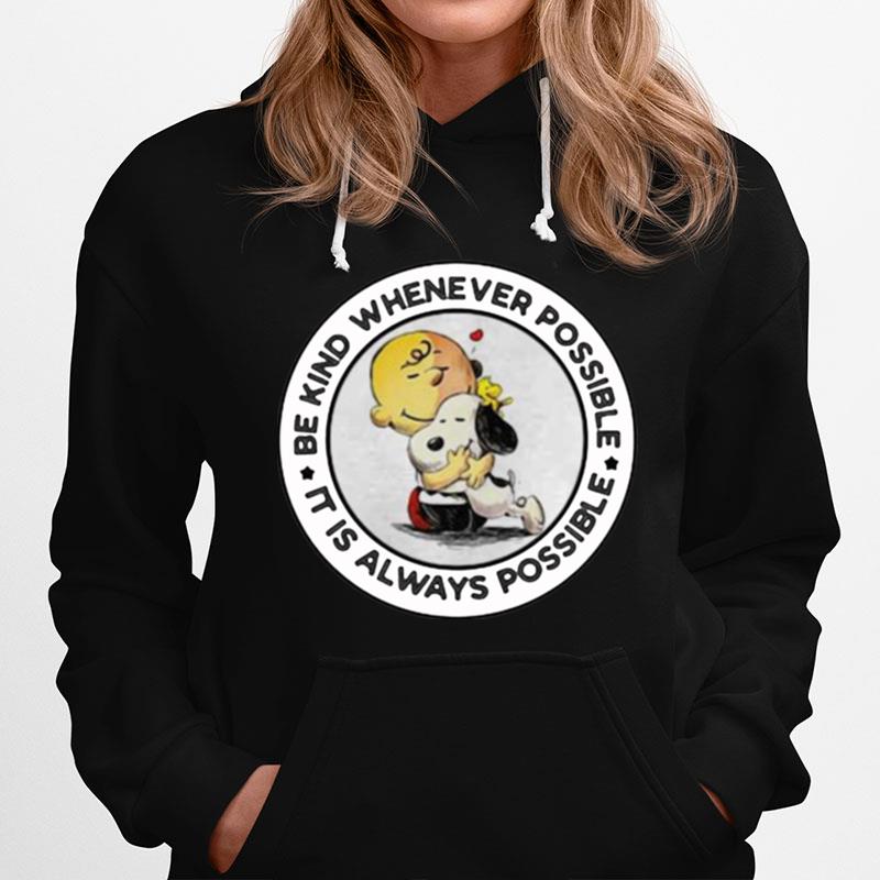 Be Kind Whenever Possible It Is Always Possible Snoopy Hoodie