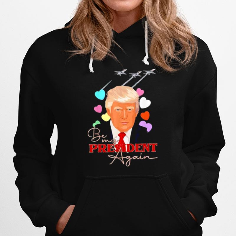 Be My President Again Donald Trump 2024 Republican Supporter T-Shirt