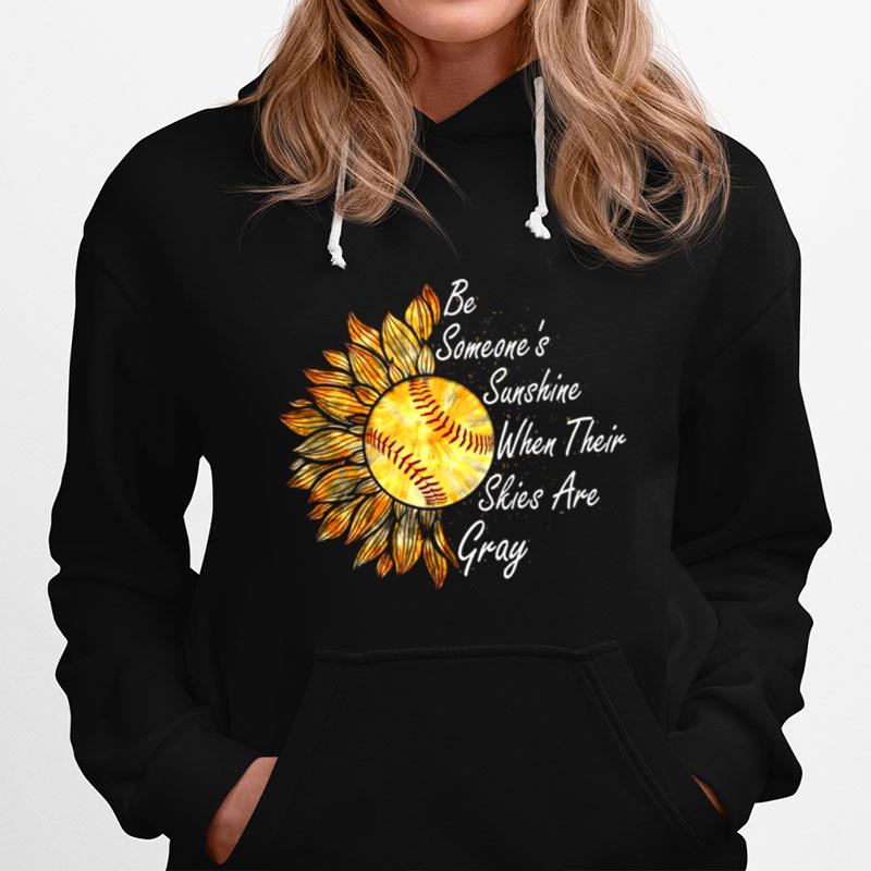 Be Someones Sunshine When Their Skies Are Gray Hoodie