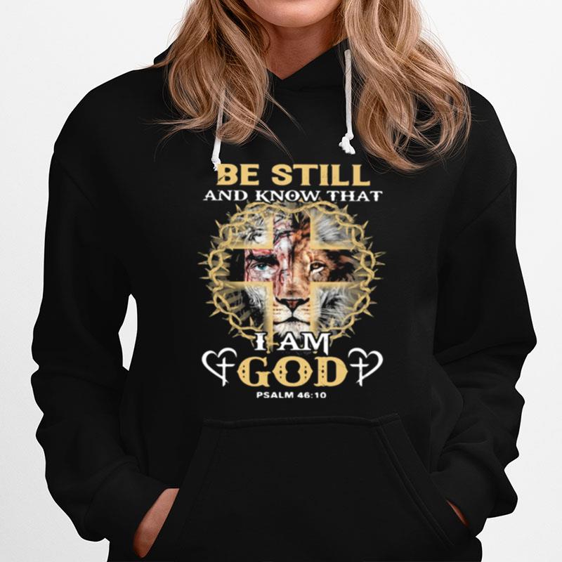 Be Still And Know That I Am God Psalm 46 10 Lion Hoodie