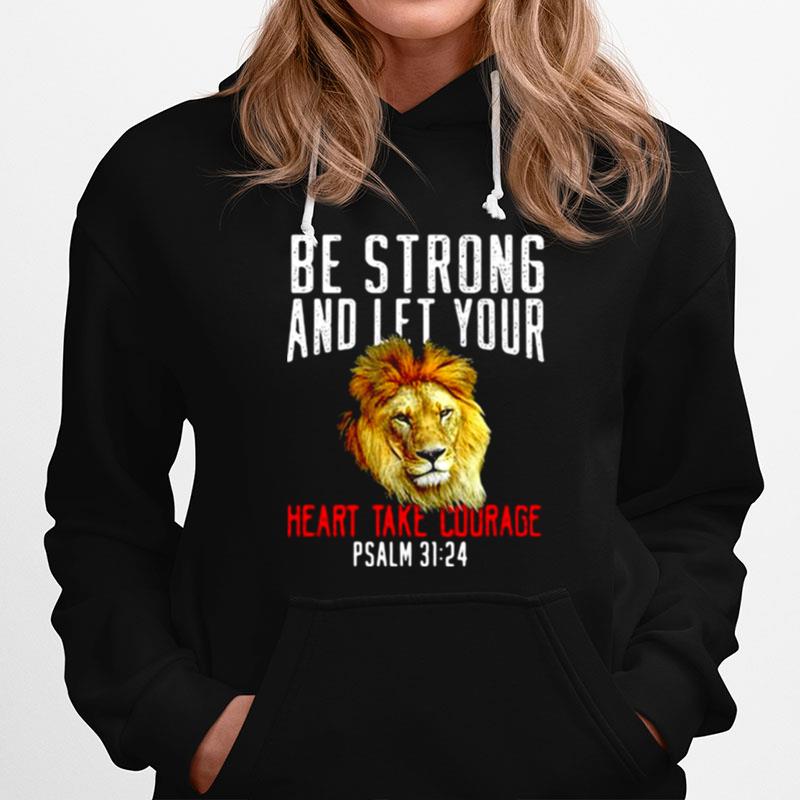 Be Strong And Let Your Heart Take Courage Psalm Lion Christian T-Shirt