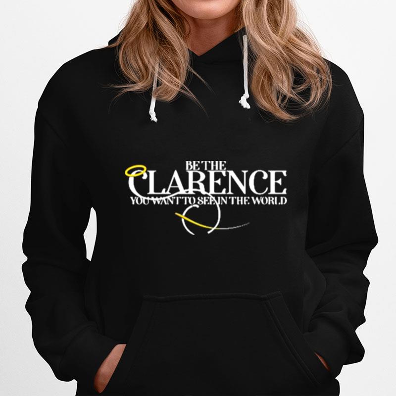 Be The Clarence You Want To See In The World Hoodie