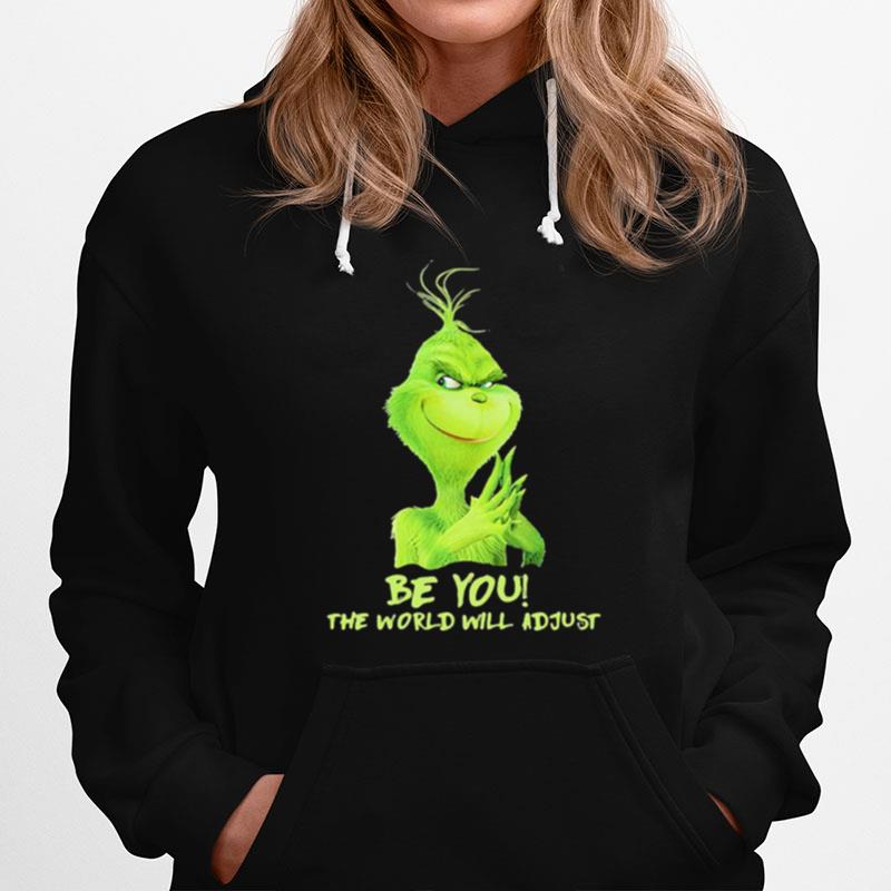 Be You The World Will Adjust Grinch Christmas Hoodie