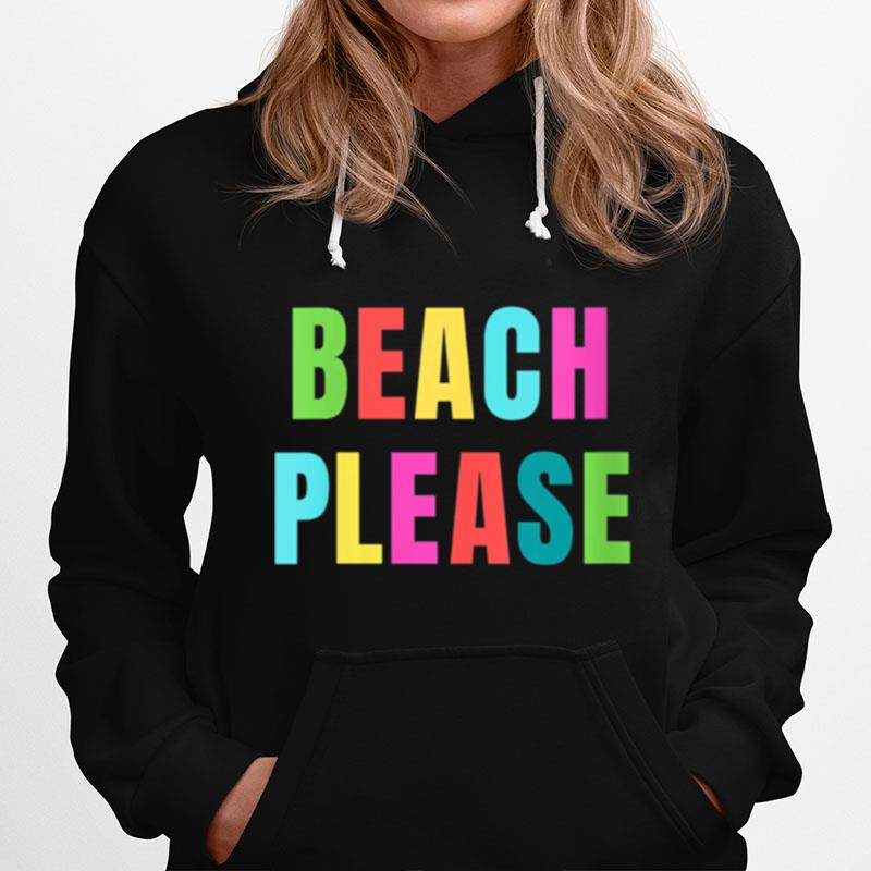 Beach Please Beach Or T-Shirt