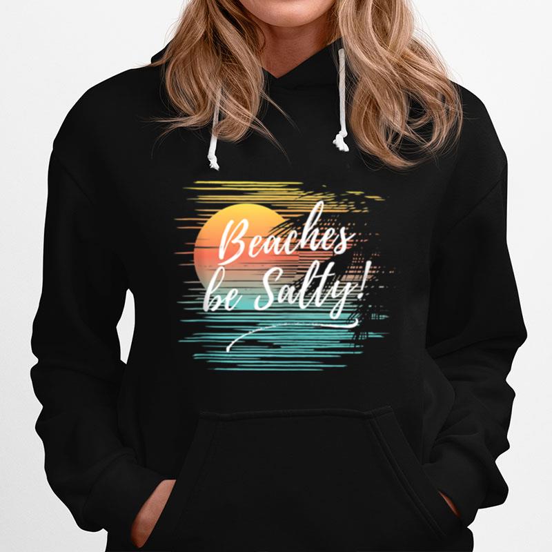 Beaches Be Salty Hoodie