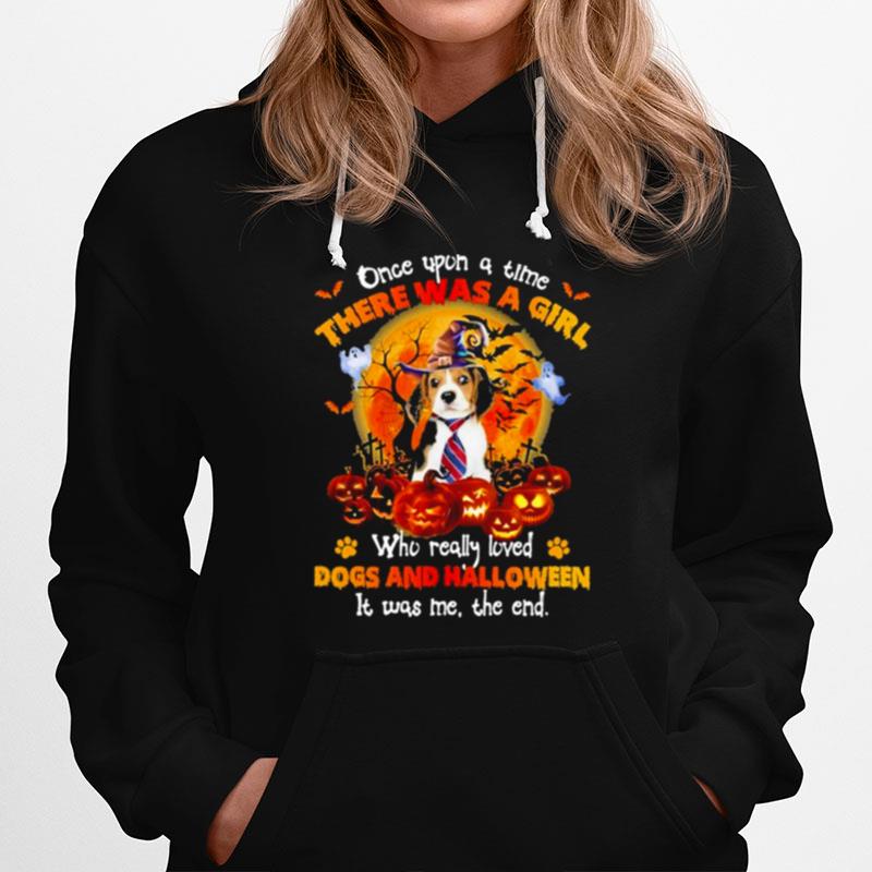 Beagle Once Upon A Time There Was A Girl Who Really Loved Dogs And Halloween It Was Me The End T-Shirt