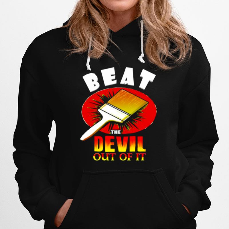 Beat The Devil Out Of It Hoodie