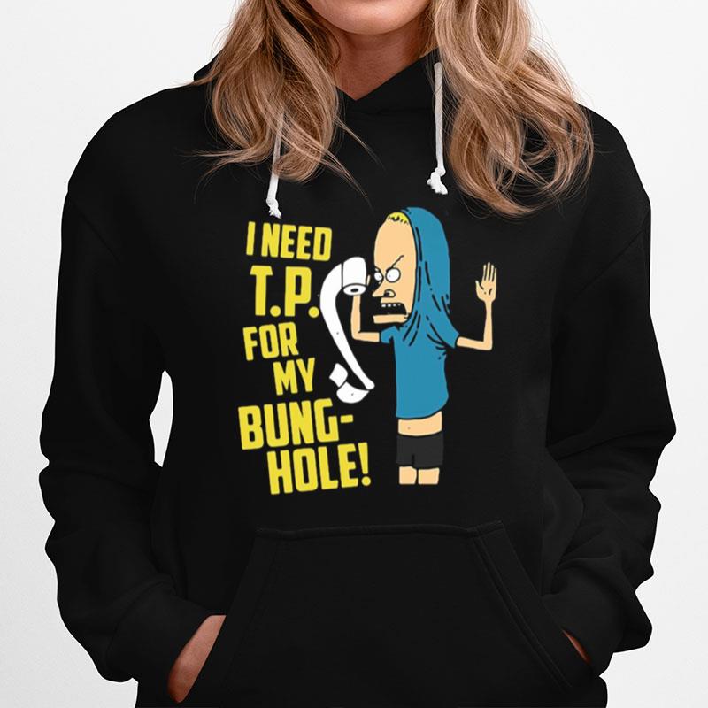 Beavis I Need Tp For My Bung Hole Hoodie