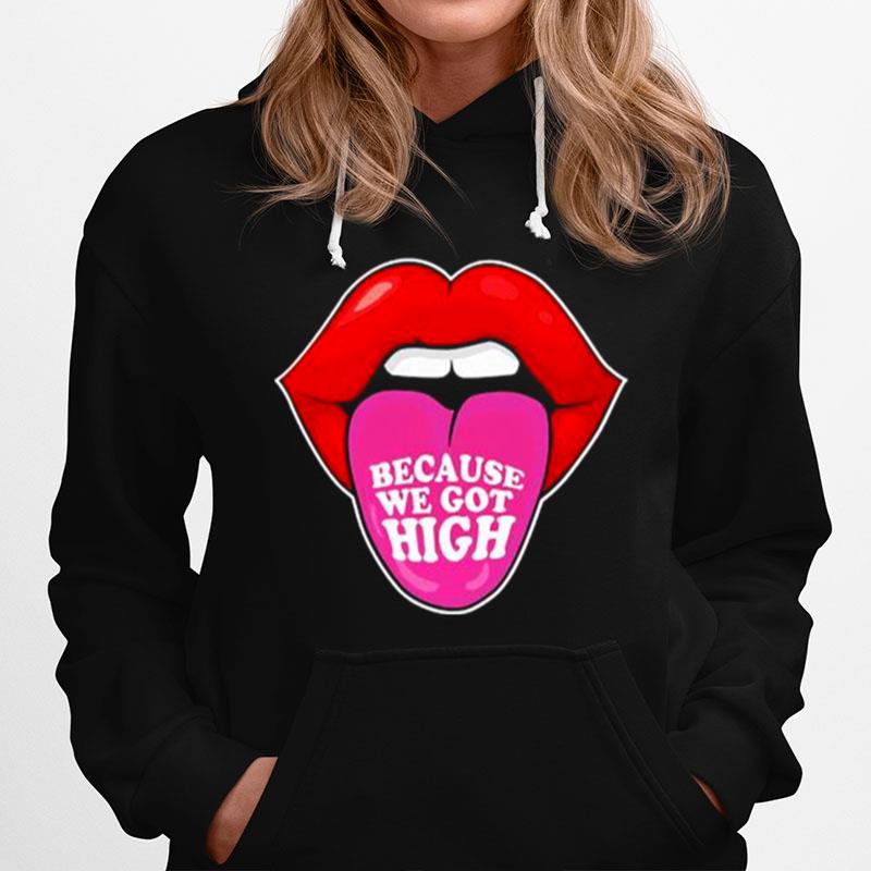 Because We Got High Hoodie