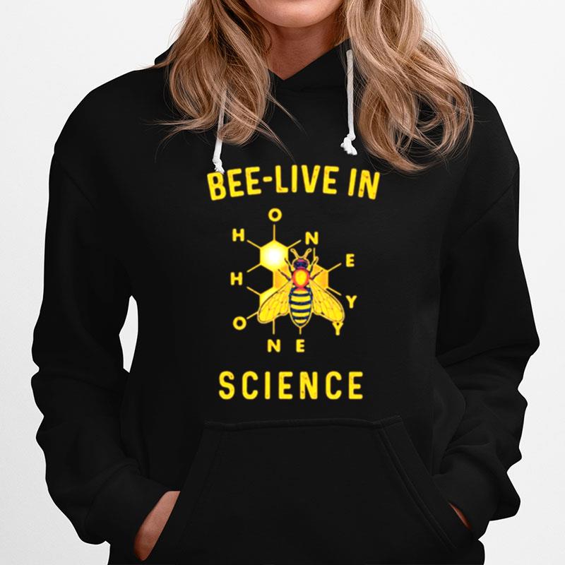 Bee Live In Science Honey Hoodie