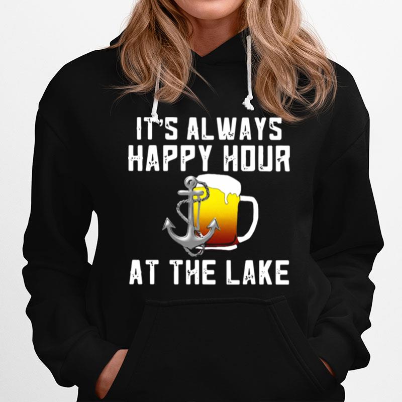 Beer Its Always Happy Hour At The Lake Hoodie