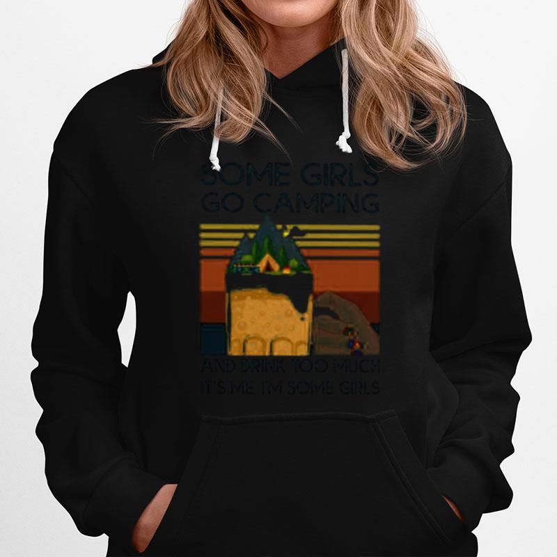 Beer Some Girls Go Camping And Drink Too Much It'S Me I'M Some Girls Vintage Retro Hoodie