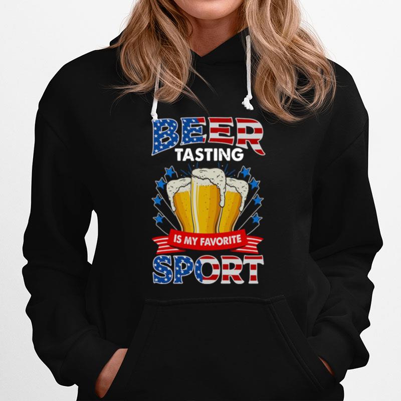 Beer Tasting Is My Favorite Sport American Flag Hoodie