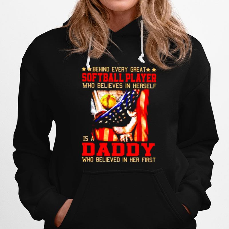 Behind Every Great Softball Player Who Believes In Herself Is A Daddy Hoodie
