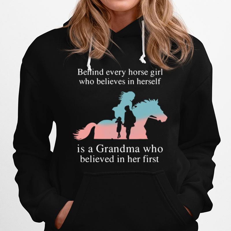 Behind Every Horse Girl Who Believes In Herself Is A Grandma Who Hoodie