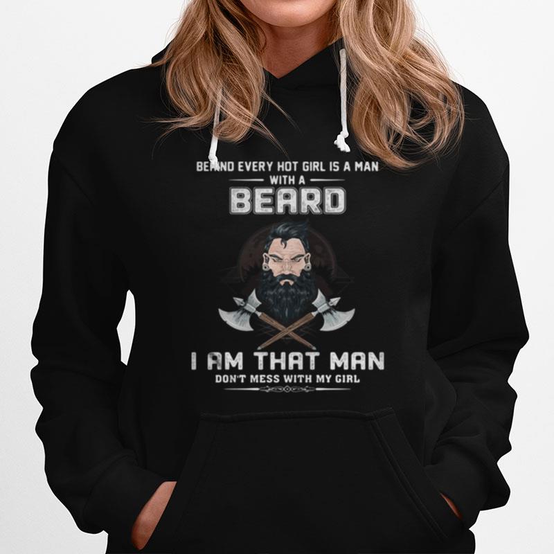 Behind Every Hot Girl Is A Man With A Beard I Am That Man Don'T Mess With My Girl Hoodie