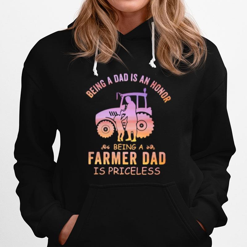Being A Dad Is An Honor Being A Farmer Dad Is Priceless Hoodie