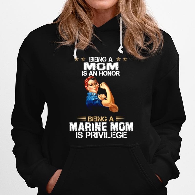 Being A Mom Is An Honor Being A Marine Mom Is Privilege Hoodie