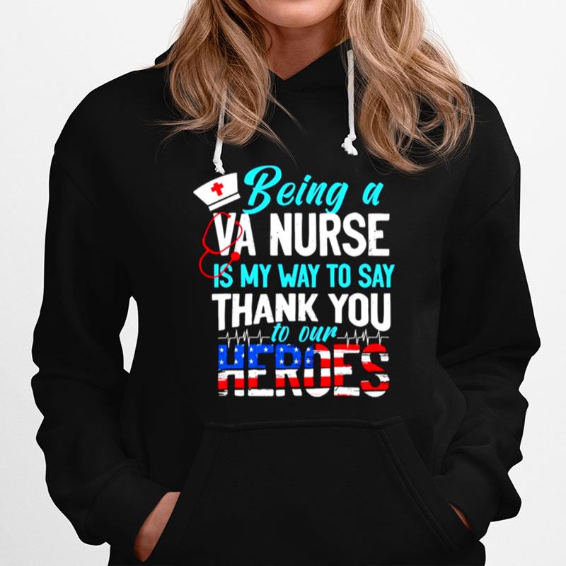 Being A Va Nurse Is My Way To Say Thank You To Our Heroes American Flag Hoodie