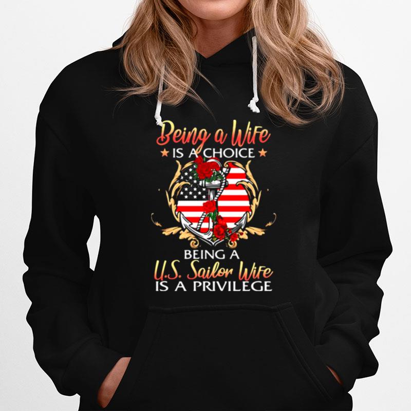 Being A Wife Is A Choice Being A Us Sailor Wife Is A Privilege Rose American Flag Hoodie