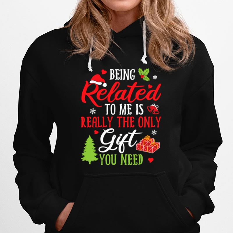 Being Related To Me Is Really The Only Gift You Need Christmas Pajamas Hoodie