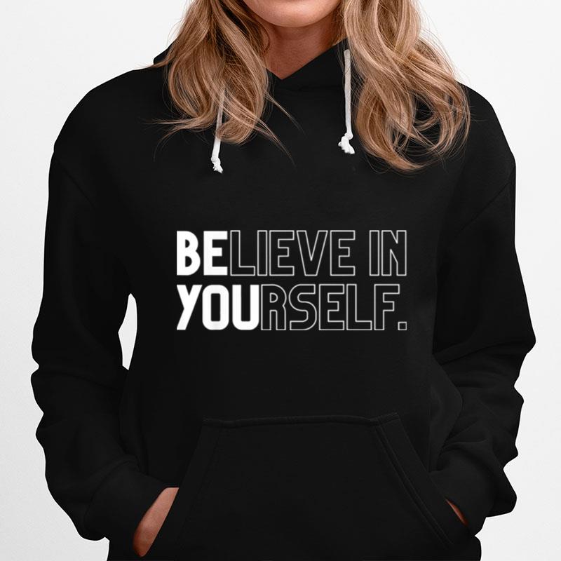 Believe In Yourself Positive Message Saying Inspirational Hoodie