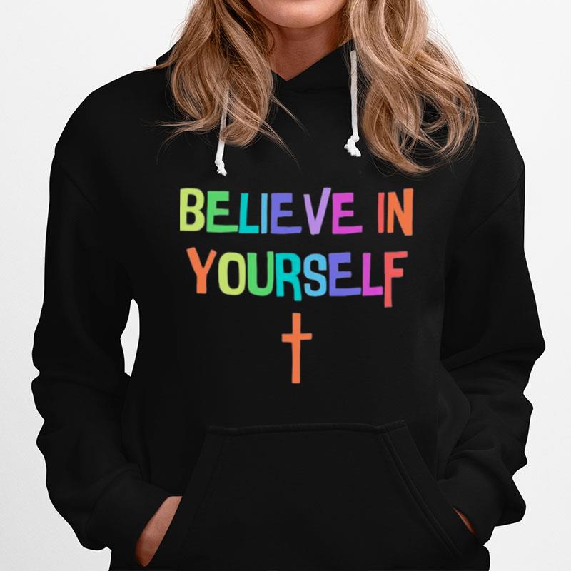 Believe In Yourself Hoodie