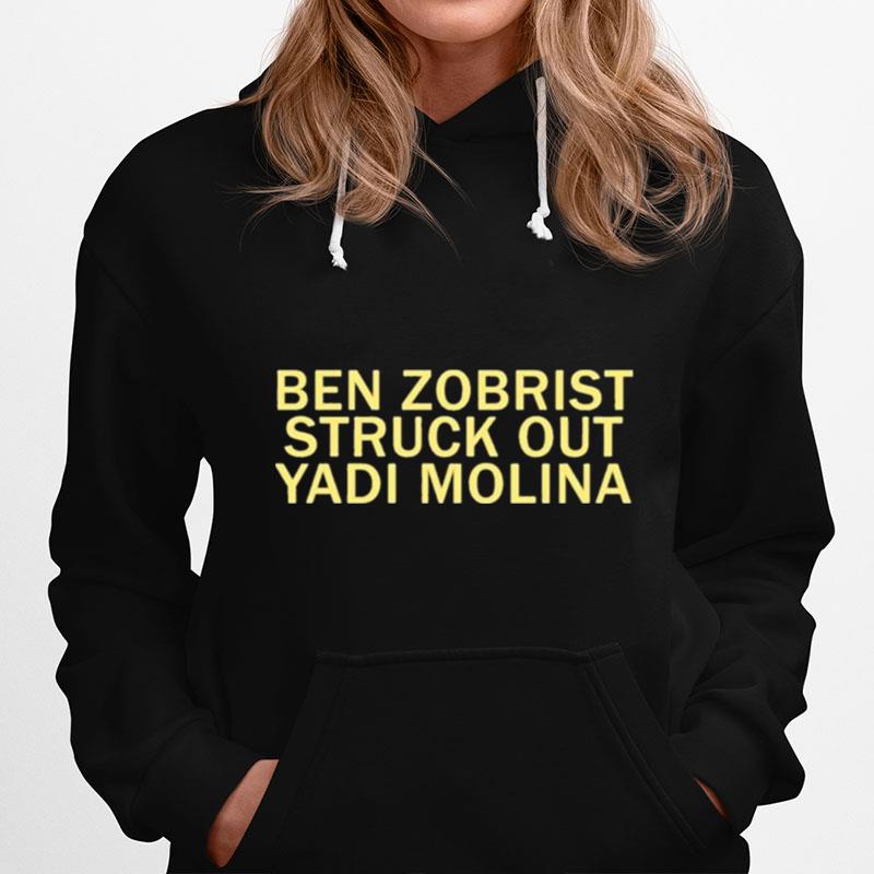 Ben Zobrist Struck Out The Yadi Molina Hoodie