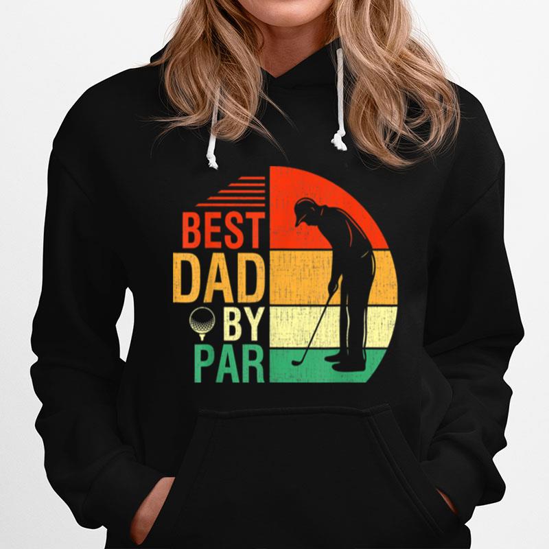 Best Dad By Par Fathers Day Gift For Daddy Golf Lover Golfer T B0B3Dqn4Sc Hoodie