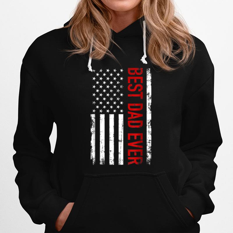 Best Dad Ever With Us American Flag Fathers Day Gift T B09Znm9Ng1 Hoodie