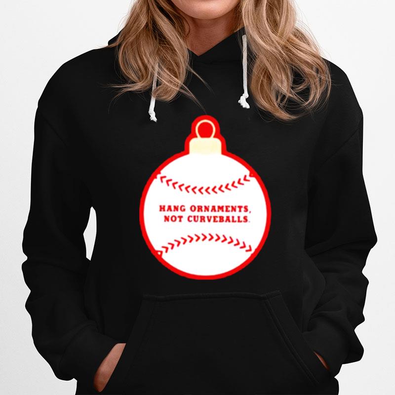 Best Hang Ornaments Not Curveballs Baseballism Hoodie