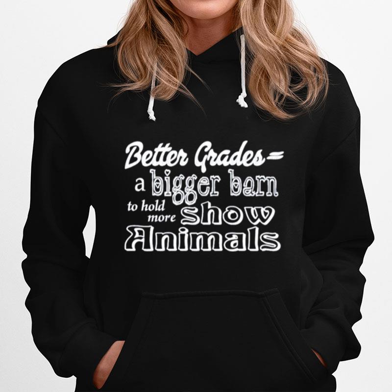 Better Grade A Bigger Barn To Hold More Show Animals Hoodie