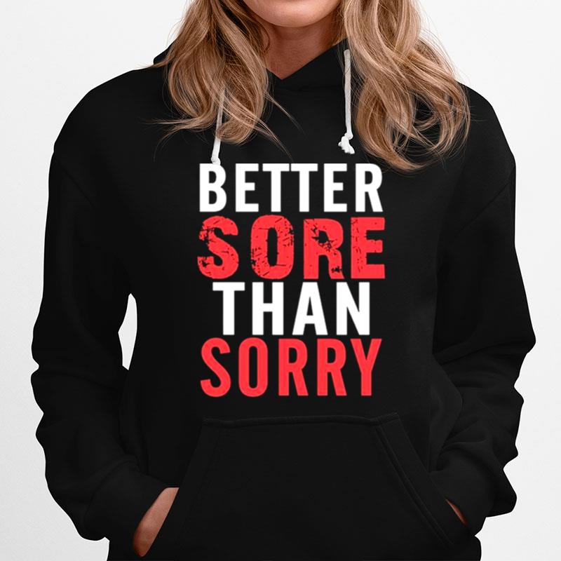 Better Sore Than Sorry Hoodie