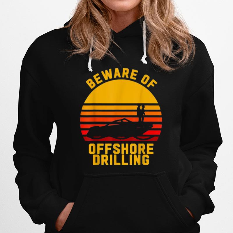Beware Of Offshore Drilling Vintage Sunset Hoodie