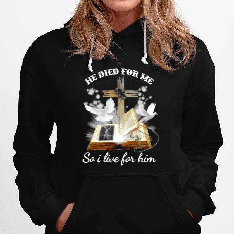 Bible He Died For Me So I Live For Him Hoodie