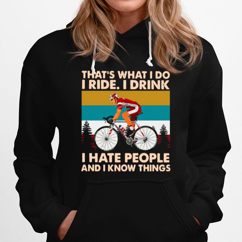 Bicycle Thats What I Do I Ride I Drink I Hate People And I Know Things Vintage Hoodie