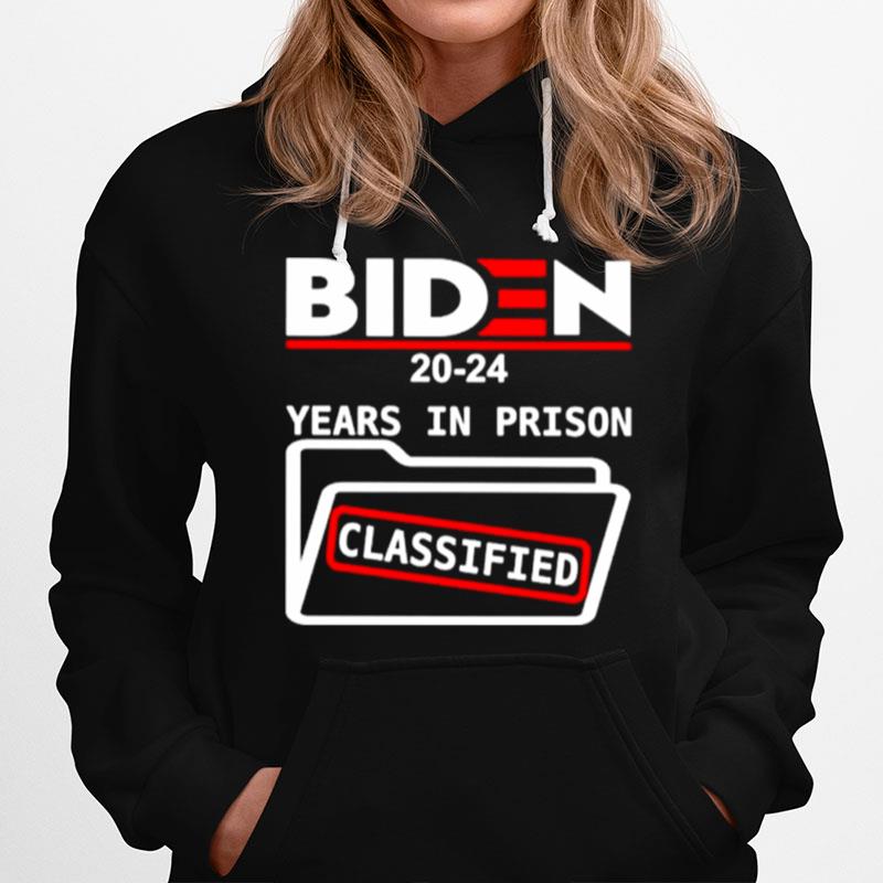 Biden 2024 Years In Prison Classified Hoodie