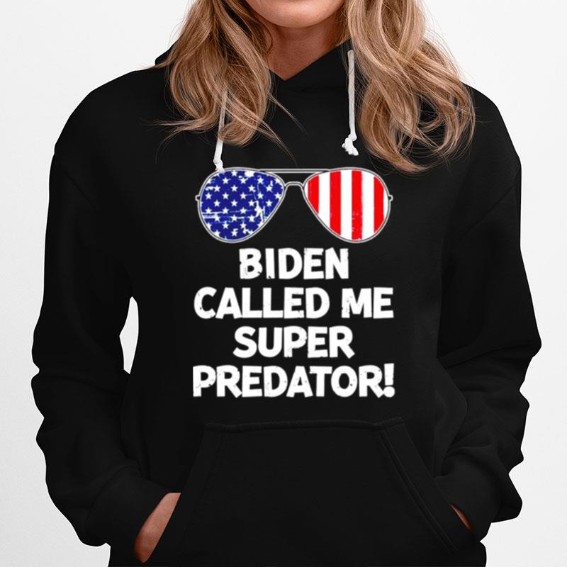Biden Called Me Super Predator Hoodie