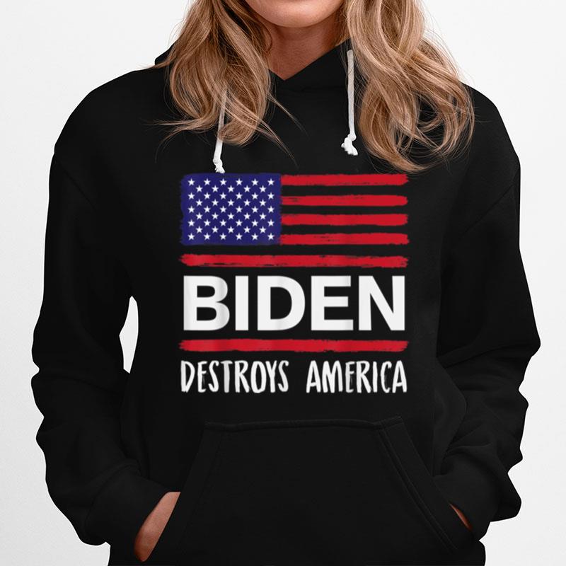 Biden Destroys America Anti Joe Biden Usa Flag T B0B45Bhsgf Hoodie