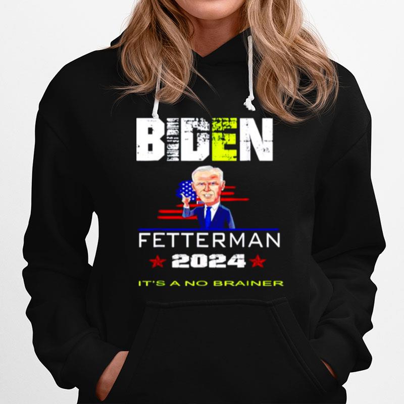 Biden Fetterman 2024 Its A No Brainer America Flag Hoodie