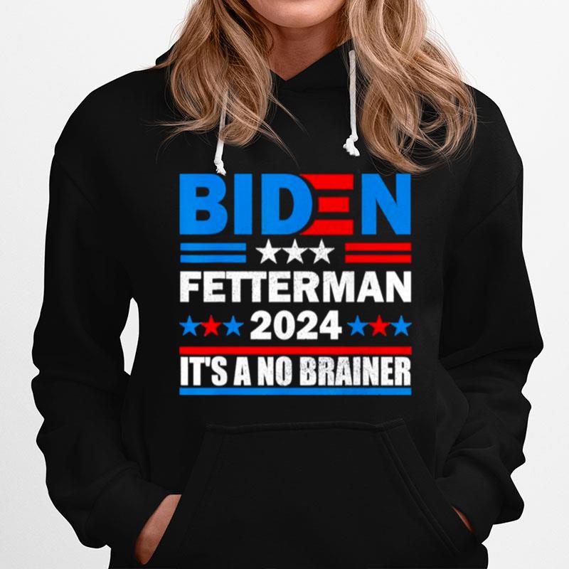 Biden Fetterman 2024 Its A No Brainer Political Anti Biden Hoodie