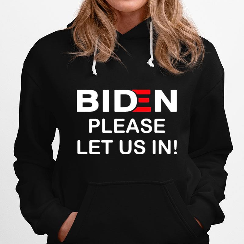 Biden Please Let Us In Classic Hoodie